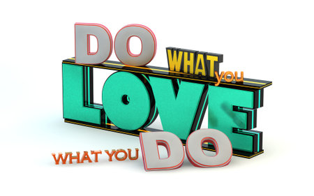 Do what you love, love what you do. 3D motivational poster.3D text on white backgroundの写真素材