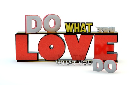 Do what you love, love what you do. 3D motivational poster.3D text on white backgroundの写真素材