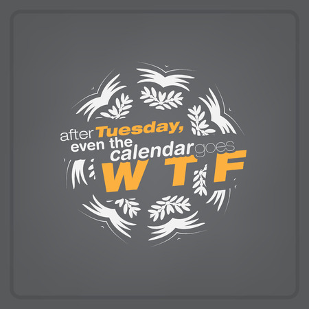 After Tuesday, even the calendar goes WTF. Motivational poster. Minimalist backgroundのイラスト素材