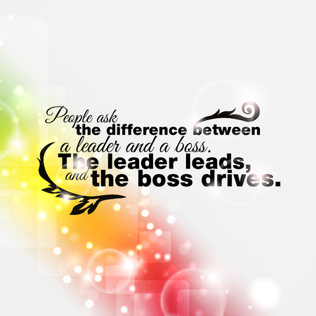 People ask the difference between a leader and a boss. The leader leads, and the boss drives.Motivational posterのイラスト素材