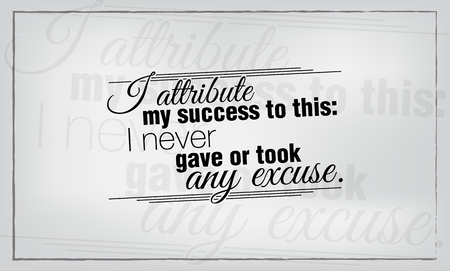 I attribute my success to this, I never gave or took any excuse. Motivational posterのイラスト素材