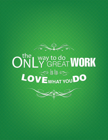 The only way to do great work is to love what you do. Motivational ...