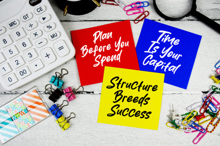 Plan Before You Spend, Time Is Your Capital, Structure Breeds Success text written on paper note...