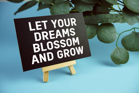 Let Your Dreams Blossom And Grow Motivational And Inspirational Quotes