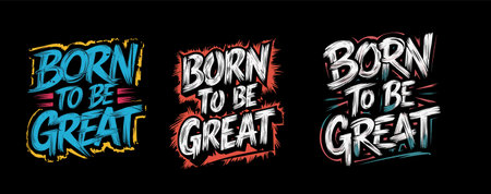 Born to be great, good for t-shirt print, poster and other uses. Vector illustration.
