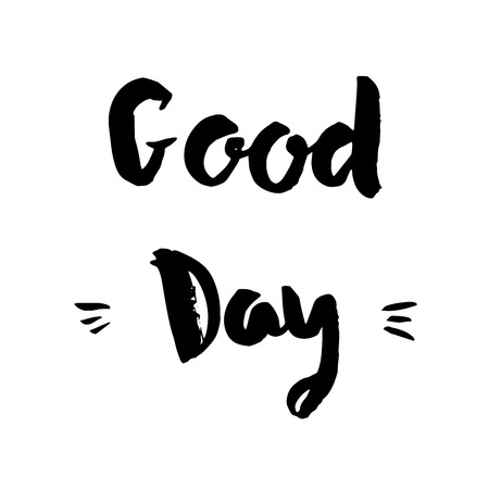Good day phrase. Inspirational motivational quote. Vector ink painted lettering on white background. Phrase banner for poster, tshirt, banner, card and other design projects.のイラスト素材