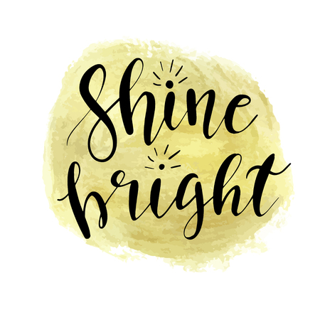 Vector hand drawn motivational and inspirational quote - Shine bright. Calligraphic poster with lettering textand gold circle backdrop on white backgroundのイラスト素材