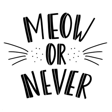 Vector illustration with lettering quote Meow or Never. Inspirational typography black and white poster with text and cat face. Cute modern style print designのイラスト素材