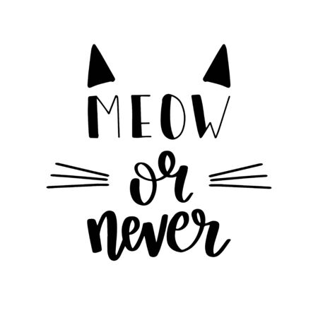 Vector illustration with lettering quote Meow or Never. Inspirational typography black and white poster with text and cat face. Cute modern style print designのイラスト素材