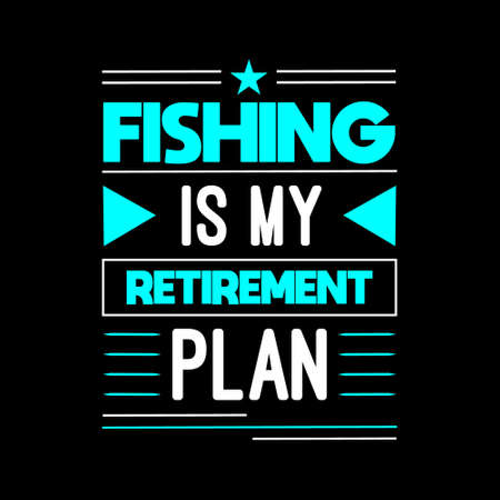 Fishing is my retirement plan

Fishing t-shirt designのイラスト素材