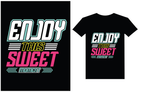 Enjoy this sweet moment lettering Inspirational motivational quote and typography t shirt designのイラスト素材