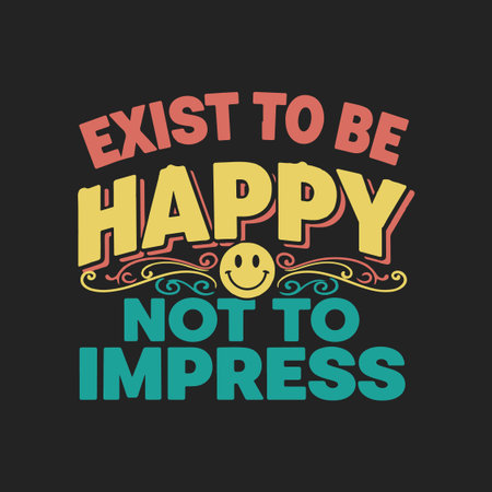 Embrace positivity and self-acceptance with this retro-inspired t-shirt design. Featuring bold, colorful typography that reads 'Exist to Be Happy Not to Impress' alongside a cheerful smiley face, this tee is a reminder to prioritize your own joy. Perfect for casual wear, spreading good vibes, and making a statement about authentic living.のイラスト素材