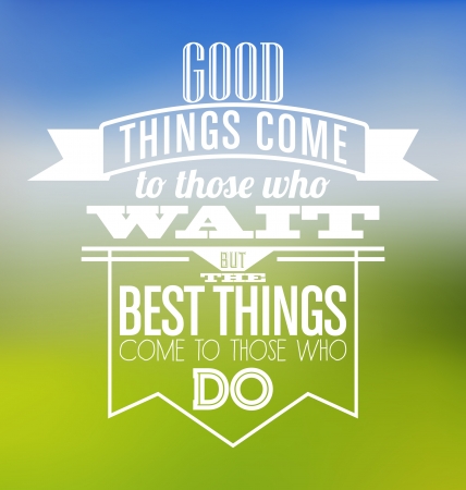 Typographic Poster Design - Good things come to those who wait but best things come to those who doのイラスト素材