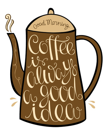 Coffee is always a good idea hand drawn letter poster. Calligraphic design.のイラスト素材