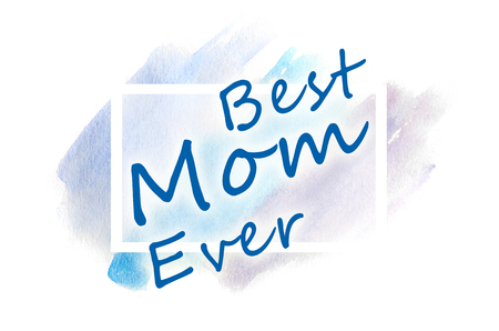 Best Mom Ever. The text is depicted in an illustration in the form of a watercolor pattern from blue strokesの写真素材