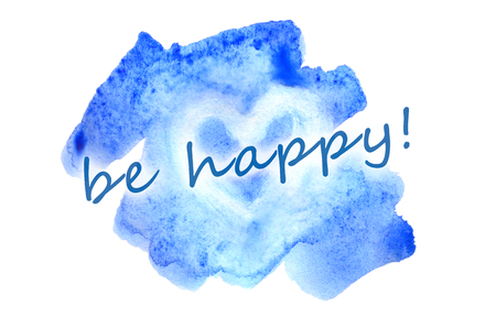 Be happy. The text is depicted in Watercolor illustration in the form of a wet color stroke, inside which is a painted heartの写真素材
