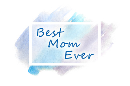 Best Mom Ever. The text is depicted in an illustration in the form of a watercolor pattern from blue strokesの写真素材