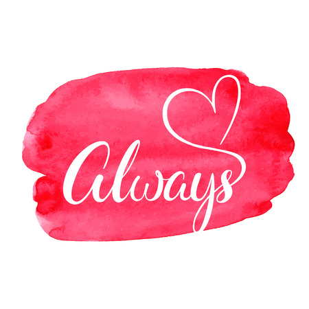 Always. Lettering Valentines day card with calligraphy on a pink watercolor background. Handwritten brush letteringのイラスト素材