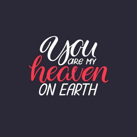 You are my heaven on earth. Beautiful greeting card for Valentine's Day. Hand-drawn calligraphyのイラスト素材