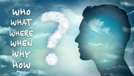 Silhouette of man displaying a question mark made of clouds and the text -Who What Where When Why...