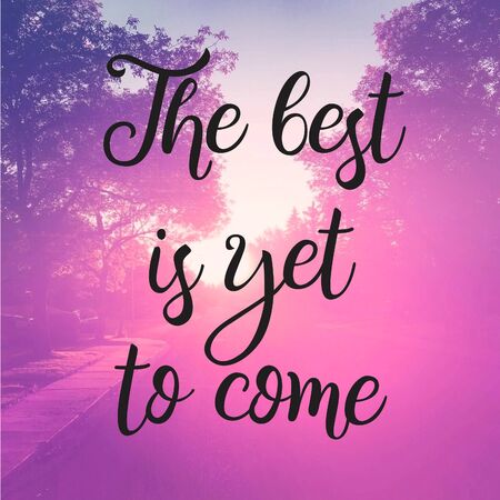 Inspirational Quote - The best is yet to come with pink tone backgroundの写真素材
