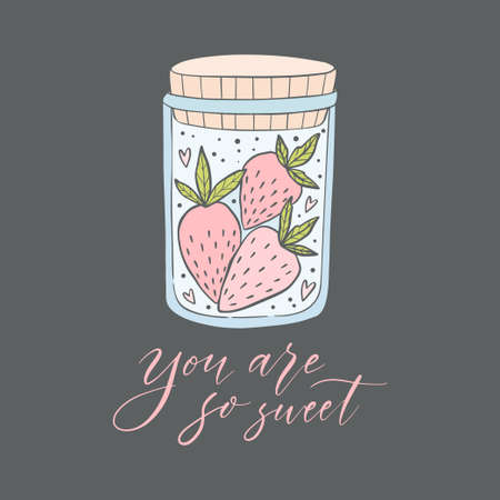 Strawberries in a jar. Hand drawn illustration with lettering phrase. You are so sweet.のイラスト素材