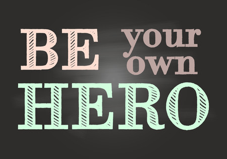 Motivational and inspirational typography poster with lettering quote. Be your own hero. Chalk board. Vector illustration, printのイラスト素材