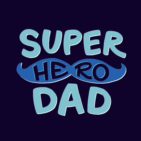 Super Hero Dad Lettering. Fathers Day Greeting Card. Cute Hand-Drawn Letters. Superhero daddy blue badge. Vector Illustration isolated on white.のイラスト素材