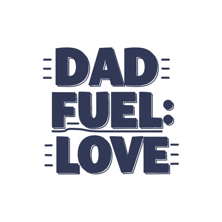 This vector illustration shows bold Dad Fuel: Love text symbolizing fatherly affection for Father's Day, evoking warmth and appreciation mood.のイラスト素材