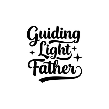 This vector features a black inspirational quote Guiding Light Father with decorative stars in a hand-lettered style, evoking warmth and appreciation.のイラスト素材