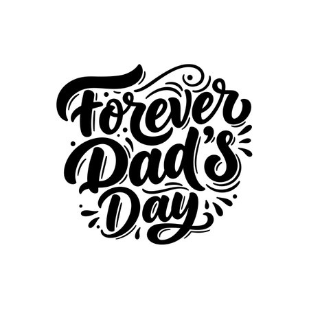 Black and white Forever Dads Day calligraphy vector illustration for celebrating Fathers Day, conveying love and appreciation in a festive mood.のイラスト素材