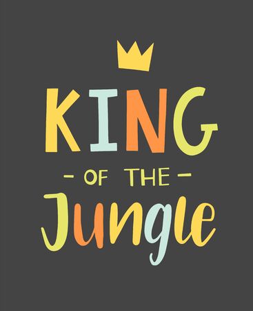 King of the jungle hand lettered phrase with a crown. Textile graphic print illustration design for baby, child.のイラスト素材