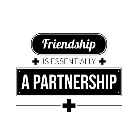 Typographic poster with aphorism "Friendship is essentially a partnership". Black letters on white background.のイラスト素材