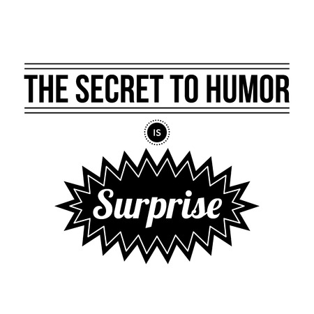 The secret to humor is surprise". Black letters on white background.のイラスト素材