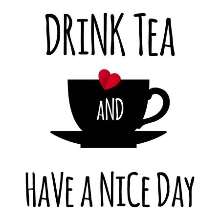 Drink Tea and Heva a Nice Day Card. Vector Illustration. Decorative Design for Cafeteria, Shop, Posters, Banners, Stickers, Cards with the Cup of Tea and Text.のイラスト素材