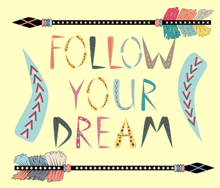 Follow your dreams. Motivational card with tribal ethnic arrow. American indian motifs.のイラスト素材