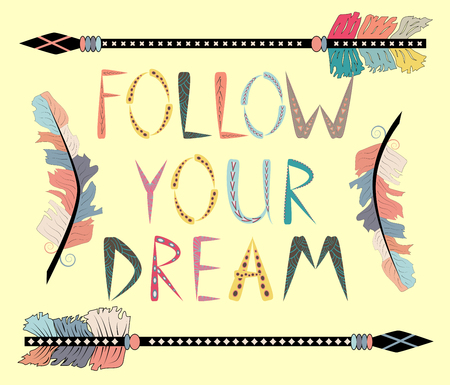 Follow your dreams. Motivational card with tribal ethnic arrow. American indian motifs.のイラスト素材