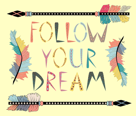 Follow your dreams. Motivational card with tribal ethnic arrow. American indian motifs.のイラスト素材