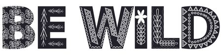 quote be wild. Handwritten modern lettering. Scandinavian style flat design.のイラスト素材