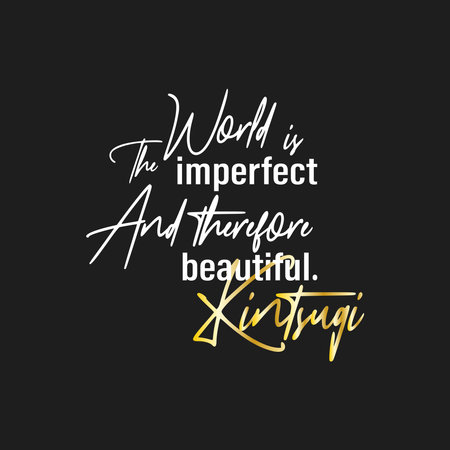 The phrase about kintsugi, philosophy of kintsugi. Imperfection of the world and gold patches. Kintsugi Japanese art for repair broken pottery with gold. Old traditional hobby for reuse dishes.のイラスト素材