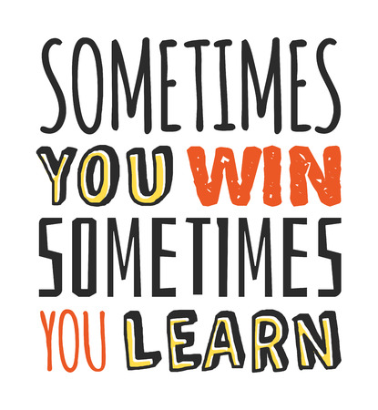 Text template for design Sometimes you win, sometimes you learn, Business Motivation Quote, Positive typography for poster, t-shirt or card.のイラスト素材