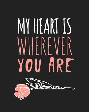 Hand drawn Fashion Illustration Romantic tulip and quote. Creative ink art work. Actual vector drawing of Holiday things. Happy Valentine's Day set and text MY HEART IS WHEREVER YOU AREのイラスト素材