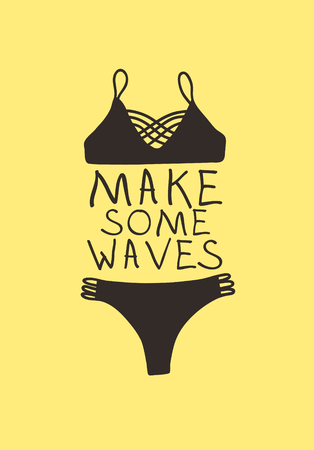 Hand drawn summer quote and bikini illustration. Actual tropical vector background. Artistic doddle drawing. Creative ink art work and text MAKE SOME WAVESのイラスト素材