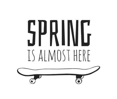 Hand drawn Spring Fashion illustration skateboard and quote SPRING IS ALMOST HERE. Actual Season vector background. Black and white artistic doddle drawing objects and text. Creative ink art workのイラスト素材