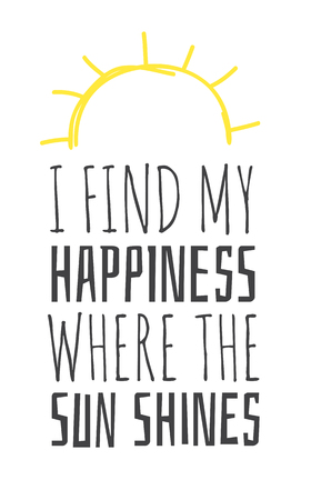Hand drawn Illustration Sun. Doodle style element and Summer Quote. Yellow Solar System Objects with positive text I FIND MY HAPPINESS WHERE THE SUN SHINESのイラスト素材