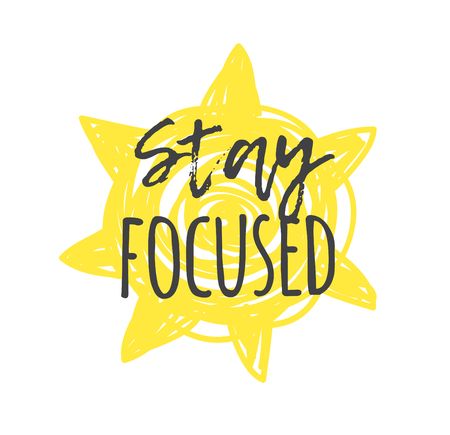 Hand drawn illustration sun and text STAY FOCUSED. Positive quote for today and doodle style element. Creative ink art work. Actual vector drawingのイラスト素材