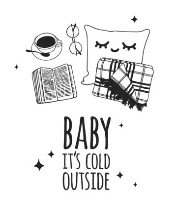 Funny quote about weather BABY IT'S COLD OUTSIDE. Hand drawn illustration cup of coffee, book, glasses and text. Creative ink art work. Actual vector drawingのイラスト素材