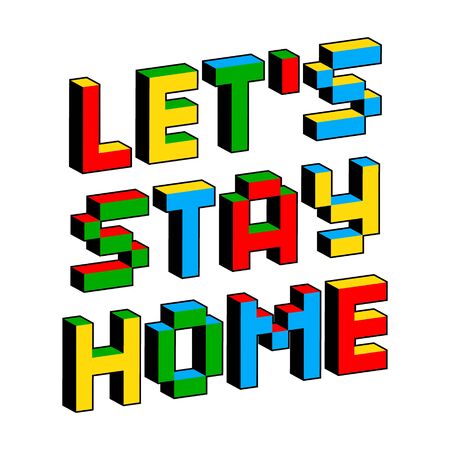 Lets Stay Home text in style of old 8-bit games. Self-quarantine, self-isolation concept. Covid-19, Coronavirus 2019 protection vector illustration. Pandemic and epidemic poster layout. 3D Letters.のイラスト素材