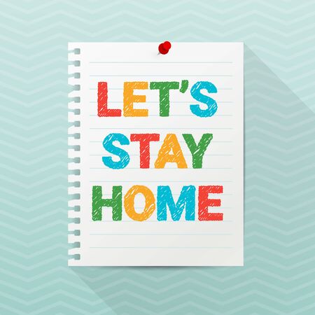 Lets Stay Home hand drawn text. Notebook paper sheet hanging on a wall. Self-quarantine, self-isolation concept. Covid-19, Coronavirus 2019 protection vector illustration Pandemic and epidemic posterのイラスト素材