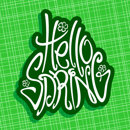 Vector poster for Spring season, original handwritten font for words hello spring, creative hand lettering typography, cut paper spring sign with flowers on green background, art sketch for springtimeのイラスト素材